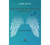 Mis Ángeles Miasténicos (Historias de vida)