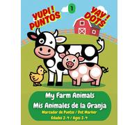 Mis animales de la granja (libro para colorear con Marcador de puntos) / My farm animals (dot marker coloring book): ¡Aventura Creativa en la Granja! ... fine motor skills (Yupi! Puntos Yay! Dots)