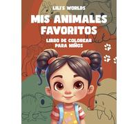 MIS ANIMALES FAVORITOS LIBRO PARA COLOREAR PARA NIÑOS: Aprende sobre los animales y diviértete coloreando más de 50 láminas originales para niños de 2-6 años y sus padres