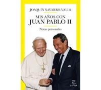 Mis años con Juan Pablo II (Notas personales) | Joaquín Navarro-valls