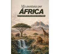Mis aventuras por África: Un pasaporte de recuerdos por 54 países