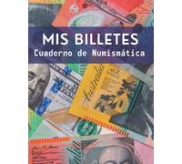 MIS BILLETES. CUADERNO DE NUMISMÁTICA: Cuaderno de Registro | Regalo especial para Numismáticos en general y amantes de la Notafilia en particular.