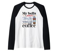 Mis Campanas no tintinean sin café Camiseta Manga Raglan