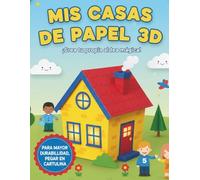 Mis Casas de Papel 3D para Recortar y Construir: Libro de Actividades Creativas para Niños: ¡Más de 15 Modelos de Ensueño para Cortar, Pegar y Jugar!