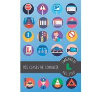MIS CLASES DE CONDUCIR. CUADERNO DE REGISTRO: Lleve un seguimiento de sus clases prácticas de conducción en autoescuela | Regalo especial para futuros conductores noveles.