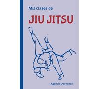 MIS CLASES DE JIU JITSU: Agenda personal de Artes Marciales (Agendas Deportivas)