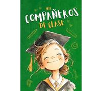 Mis Compañeros de Clase - Edición Niña: Libro de recuerdos con mensajes, firmas, fotos y momentos escolares de compañeros y profesores