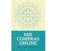 Mis compras online: Registro y seguimiento de pedidos online. Cuaderno de contabilidad para rastreo de compras online y gestión financiera diaria, mensual y anual