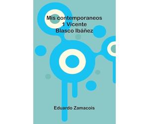 Mis Contemporaneos; 1 Vicente Blasco Ibáñez