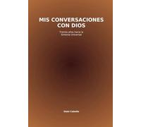 MIS CONVERSACIONES CON DIOS: TREINTA AÑOS HACIA LA SINTONIA UNIVERSAL (CIENCIA CONSCIENCIA)