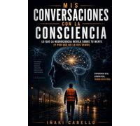 MIS CONVERSACIONES CON LA CONSCIENCIA: TREINTA AÑOS HACIA LA SINTONIA UNIVERSAL: 8 (HAZLO FÁCIL :CIENCIA CONSCIENCIA)