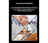 Mis conversaciones médicas con Yvel: Casos clínicos de un médico de familia para una Medicina Basada en la Persona