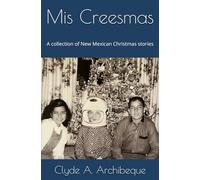 Mis Creesmas: A collection of New Mexican Christmas stories