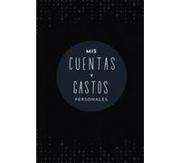 Mis Cuentas y Gastos Personales: Cuaderno para llevar un control detallado de los gastos del hogar mes a mes.