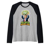 Mis Datos Nunca mienten Gracioso Analista de Datos científico Camiseta Manga Raglan