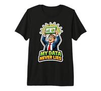 Mis Datos Nunca mienten Gracioso Analista de Datos científico Camiseta Premium