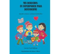 Mis derechos: un superpoder para defenderme: Aprende a conocer y proteger tus derechos