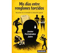 Mis días entre renglones torcidos: Recuerdos de un orientador en educación especial