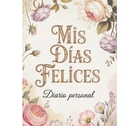 Mis Días Felices: Diario personal para mujer · Libreta elegante para escribir y reflexionar 8.5X11 (Vintage Premium Selection)