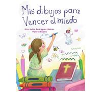 Mis Dibujos para Vencer El Miedo: Versos bíblicos para imaginar y ser valiente