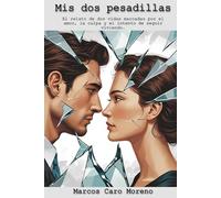 Mis dos pesadillas: El relato de dos vidas marcadas por el amor, la culpa y el intento de seguir viviendo.