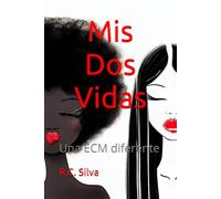 Mis Dos Vidas: Una ECM diferente