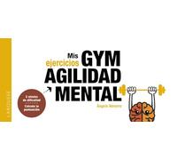 Mis ejercicios GYM AGILIDAD MENTAL: Más de 70 ejercicios para estimular tu cerebro (LAROUSSE - Libros Ilustrados/ Prácticos - Ocio y naturaleza - Ocio)