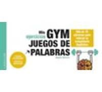 Mis ejercicios GYM JUEGOS DE PALABRAS: Más de 70 ejercicios para estimular la inteligencia lingüística (LAROUSSE - Libros Ilustrados/ Prácticos - Ocio y naturaleza - Ocio)