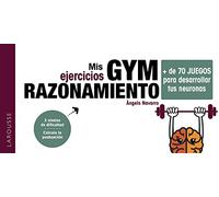 Mis ejercicios GYM RAZONAMIENTO: Más de 70 ejercicios para desarrollar tus neuronas (LAROUSSE - Libros Ilustrados/ Prácticos - Ocio y naturaleza - Ocio)