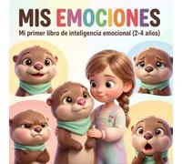 Mis emociones: mi primer libro de inteligencia emocional (2-4 años): Cuentos educativos para reconocer emociones y ayudar con el normal desarrollo ... (Pequeñas emociones, grandes aprendizajes)