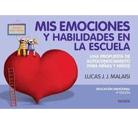 Mis emociones y habilidaes en la escuela. Una propuesta de autoconocimiento para niñas y niños | Lucas J.malaski
