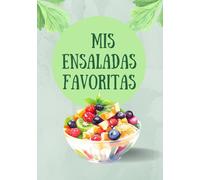 Mis ensaladas favoritas: Libro de recetas para ensaladas