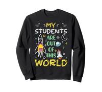 Mis estudiantes están fuera de este mundo Primer día de clases Sudadera