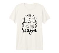 Mis Estudiantes Son la razón por la Que la educación Escolar de Maestros Camiseta Premium