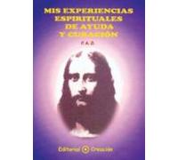 Mis Experiencias Espirituales De Ayuda Y Curación (ebook)