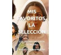 MIS FAVORITOS. LA SELECCIÓN: LOS QUE MÁS ME GUSTA CONTAR