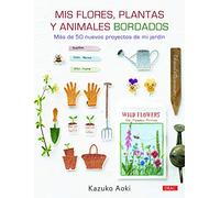 MIS FLORES, PLANTAS Y ANIMALES BORDADOS: Más de 50 proyectos de mi jardín (TENDENCIAS JUVENILES)