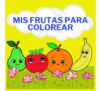 mis frutas para colorear: Dibujos educativos para colorear con frutas