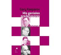 Mis geniales Predecesores. Volumen 2. De Euwe A Tal