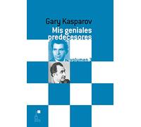 Mis geniales predecesores. Volumen 3. De Petrosian a Spassky