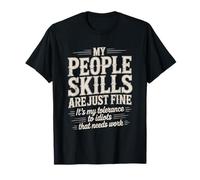 Mis Habilidades de Gente Son Solo una Buena tolerancia a los Idiotas Camiseta