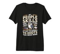 Mis Habilidades de Gente Son Solo una Buena tolerancia a los Idiotas Camiseta Premium