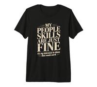 Mis Habilidades de Gente Son Solo una Buena tolerancia a los Idiotas Camiseta Premium