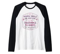 Mis Habilidades de Personas están Bien Mi tolerancia a los Idiotas Necesita Trabajo Camiseta Manga Raglan