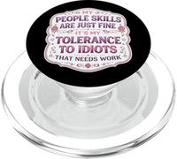 Mis Habilidades de Personas están Bien Mi tolerancia a los Idiotas Necesita Trabajo PopSockets PopGrip para MagSafe