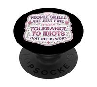 Mis Habilidades de Personas están Bien Mi tolerancia a los Idiotas Necesita Trabajo PopSockets PopGrip Adhesivo