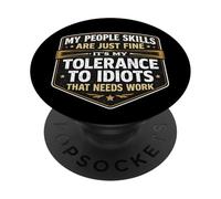 Mis Habilidades de Personas están Bien Mi tolerancia a los Idiotas Necesita Trabajo PopSockets PopGrip Adhesivo