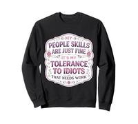 Mis Habilidades de Personas están Bien Mi tolerancia a los Idiotas Necesita Trabajo Sudadera