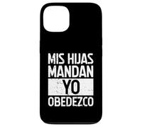 MIS Hijas Mandan, YO OBEDEZCO. Humor para papás Carcasa para iPhone 13