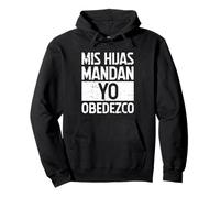 MIS Hijas Mandan, YO OBEDEZCO. Humor para papás Sudadera con Capucha